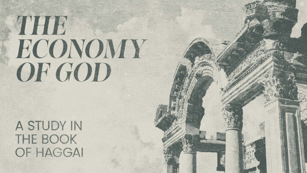 The Economy of God — A Study in the Book of Haggai