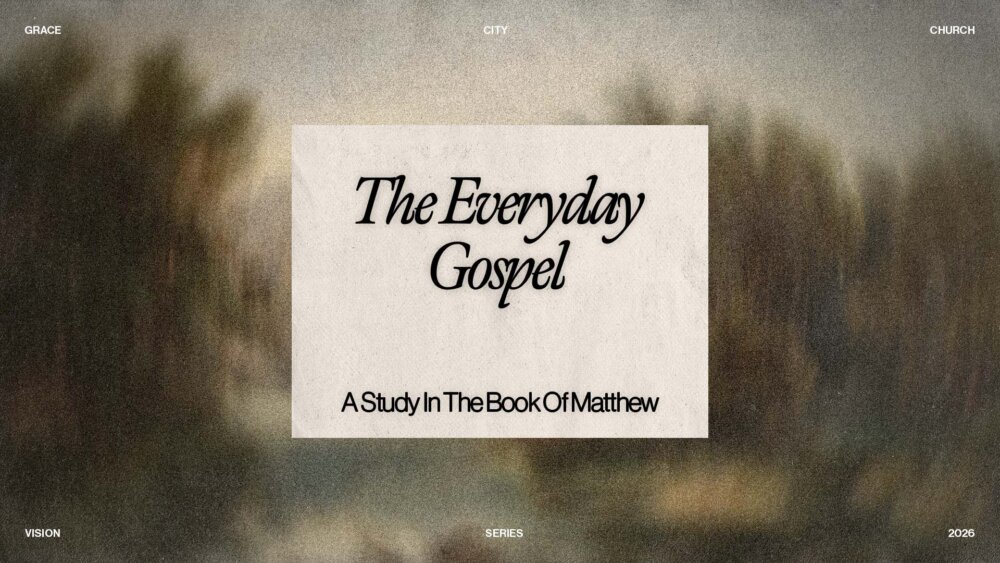 The Everyday Gospel — A Study In The Book Of Matthew